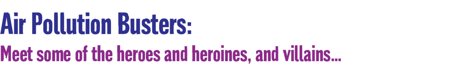 Air pollution busters: Meet some of the heroes and heroines, and villains